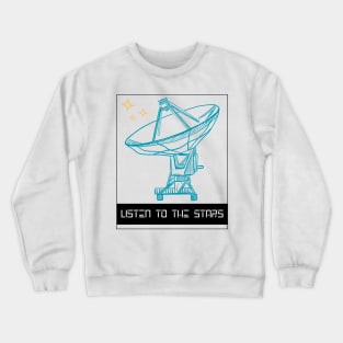 Listen to the Stars from the Satellite Radio Array Crewneck Sweatshirt